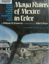 book cover of Maya Ruins of Mexico in Color by William M Ferguson
