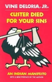 book cover of Custer Died for Your Sins: An Indian Manifesto (Civilization of the American Ind by Vine Deloria, Jr.