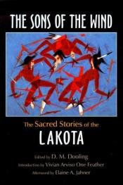 book cover of The Sons of the Wind: The Sacred Stories of the Lakota by D. M. Dooling