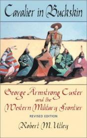 book cover of Cavalier in Buckskin by Robert M. Utley
