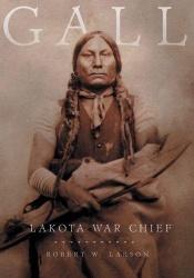 book cover of Gall: Lakota War Chief by robert w. larson