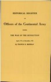 book cover of Historical Register Of Officers Of The Continental Army by Francis B. Heitman