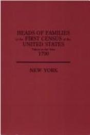 book cover of Heads of Families at the First Census of the United States Taken in the Year 1790, New York by The United States of America