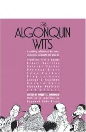 book cover of The Algonquin Wits: Bon Mots, Wisecracks, Epigrams and Gags by Robert E. Drennan