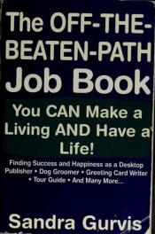book cover of The Off-The-Beaten-Path Job Book: You Can Make a Living and Have a Life! by Sandra Gurvis