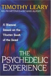 book cover of The Psychedelic Experience: A Manual Based on the Tibetan Book of the Dead by Timothy Francis Leary