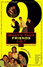 book cover of What's your Friends I.Q.? by Stephen Spignesi