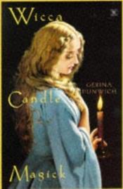 book cover of Wicca Candle Magick by Gerina Dunwich