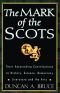 The Mark of the Scots: Their Astonishing Contributions to History, Science, Democracy, Literature, andthe Arts