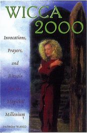 book cover of Wicca 2000 : Invocations, Prayers, and Rituals for the Magickal Millennium by Patricia Telesco