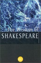 book cover of The Wisdom Of Shakespeare (Wisdom Library) by William Shakespeare