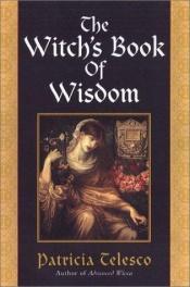 book cover of The Witch's Book of Wisdom by Patricia Telesco