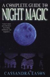 book cover of A Complete Guide To Night Magic by Cassandra Eason