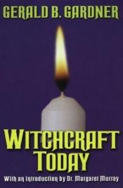 book cover of Witchcraft today by Gerald Brosseau Gardner