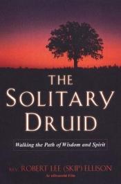 book cover of The solitary Druid : a practitioner's guide by Robert Ellison
