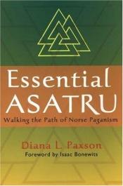 book cover of Essential Asatru : walking the path of norse paganism by Diana L. Paxson