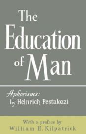 book cover of The Education of Man: Aphorisms by Johann Heinrich Pestalozzi