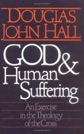 book cover of God & Human Suffering by Douglas Hall