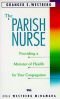 The Parish Nurse: Providing a Minister of Health For Your Congregation