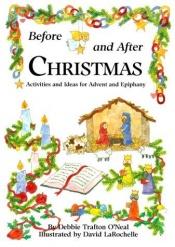 book cover of Before and after Christmas : activities and ideas for Advent and Epiphany by Debbie Trafton O'Neal