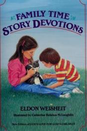 book cover of Family time story devotions by Eldon Weisheit