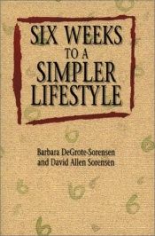 book cover of Six weeks to a simpler lifestyle by Barbara DeGrote-Sorensen