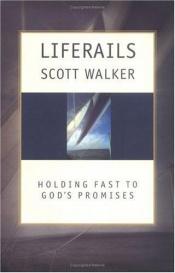 book cover of Liferails: Holding Fast to God's Promises by Scott Walker