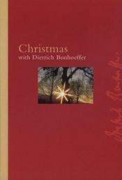 book cover of Christmas With Dietrich Bonhoeffer (Bonhoeffer Gift Books) by Dietrich Bonhoeffer