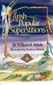 book cover of Irish Popular Superstitions (1852) by Sir W.R. Wilde