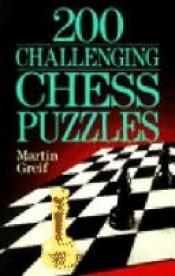 book cover of 200 Challenging Chess Puzzles by Martin Greif