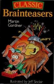 book cover of Classic Brainteasers by Martin Gardner