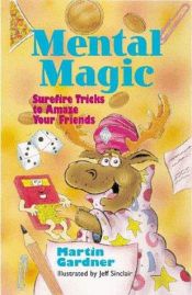 book cover of Mental Magic: Surefire Tricks To Amaze Your Friends by Martin Gardner