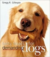 book cover of Tasty Treats for Demanding Dogs by Gregg R. Gillespie
