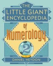 book cover of The Little Giant Encyclopedia of Numerology by Daniel Heydon