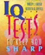 book cover of IQ tests to keep you sharp by Philip J. Carter
