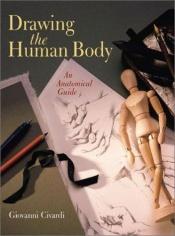 book cover of Drawing the human body : an anatomical guide by Giovanni Civardi