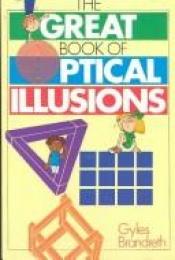 book cover of The Great Book of Optical Illusions by Gyles Brandreth