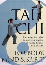 book cover of Tai Chi for body, mind & spirit : a step-by-step guide to achieving physical and mental balance by Eric Chaline