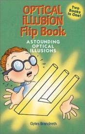 book cover of Optical Illusion Flip Book by Gyles Brandreth