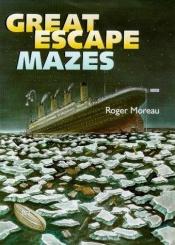 book cover of Great Escape Mazes by Roger Moreau