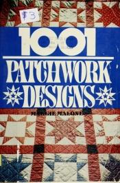 book cover of One Thousand and One Patchwork Designs by Maggie Malone