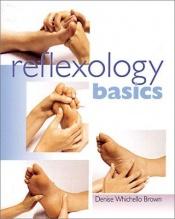 book cover of Reflexology Basics by Denise Brown