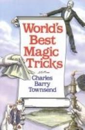 book cover of World's Best Magic Tricks by Charles Barry Townsend