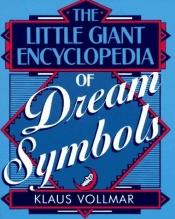 book cover of The Little Giant Encyclopedia of Dream Symbols by Klausbernd Vollmar