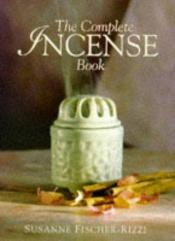 book cover of The complete incense book by Susanne Fischer-Rizzi