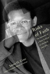book cover of Risks of Faith: The Emergence of a Black Theology of Liberation, 1968-1998 by James H. Cone