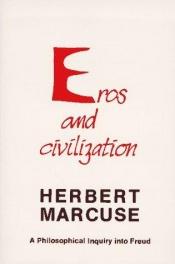 book cover of Eros and Civilization: A philosophical inquiry into Freud by Herbert Marcuse