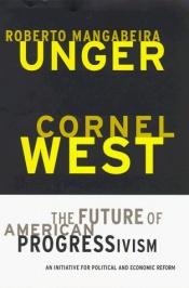 book cover of The future of American progressivism by Roberto Unger