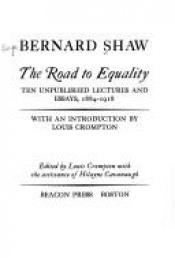 book cover of The road to equality;: Ten unpublished lectures and essays, 1884-1918 by George Bernard Shaw