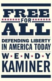 book cover of Free For All: Defending Liberty in America Today by Wendy Kaminer